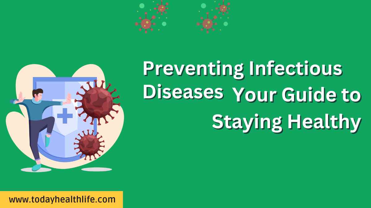 Preventing Infectious Diseases Your Guide to Staying Healthy