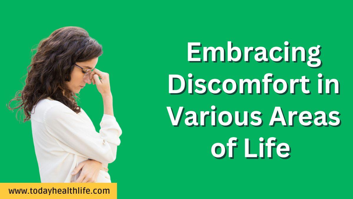 Embracing Discomfort in Various Areas of Life 
