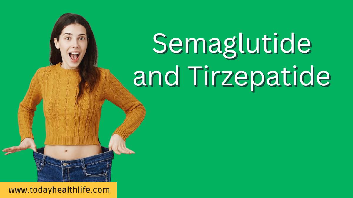 Semaglutide and Tirzepatide