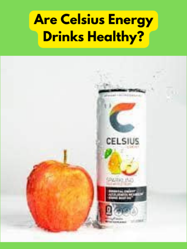 Are Celsius Energy Drinks Healthy?